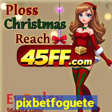 pixbetfoguete