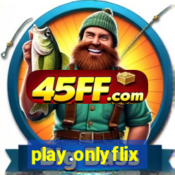 play.onlyflix