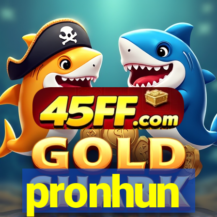 pronhun