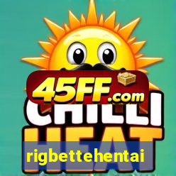 rigbettehentai