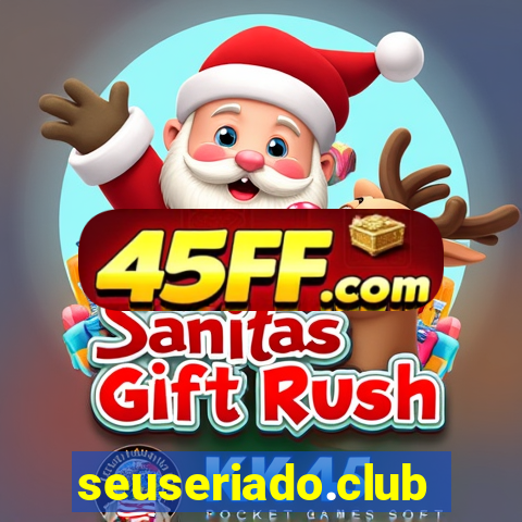 seuseriado.club