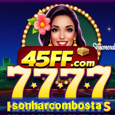 sonharcombosta