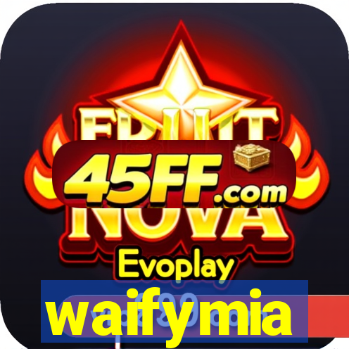 waifymia