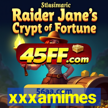 xxxamimes